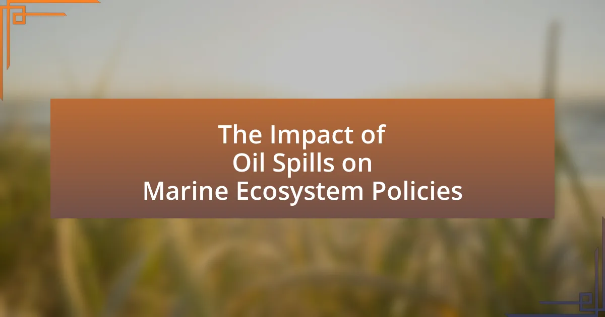 The Impact of Oil Spills on Marine Ecosystem Policies