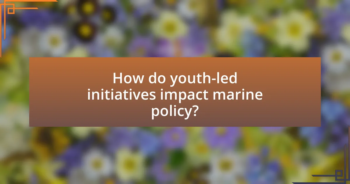 How do youth-led initiatives impact marine policy?