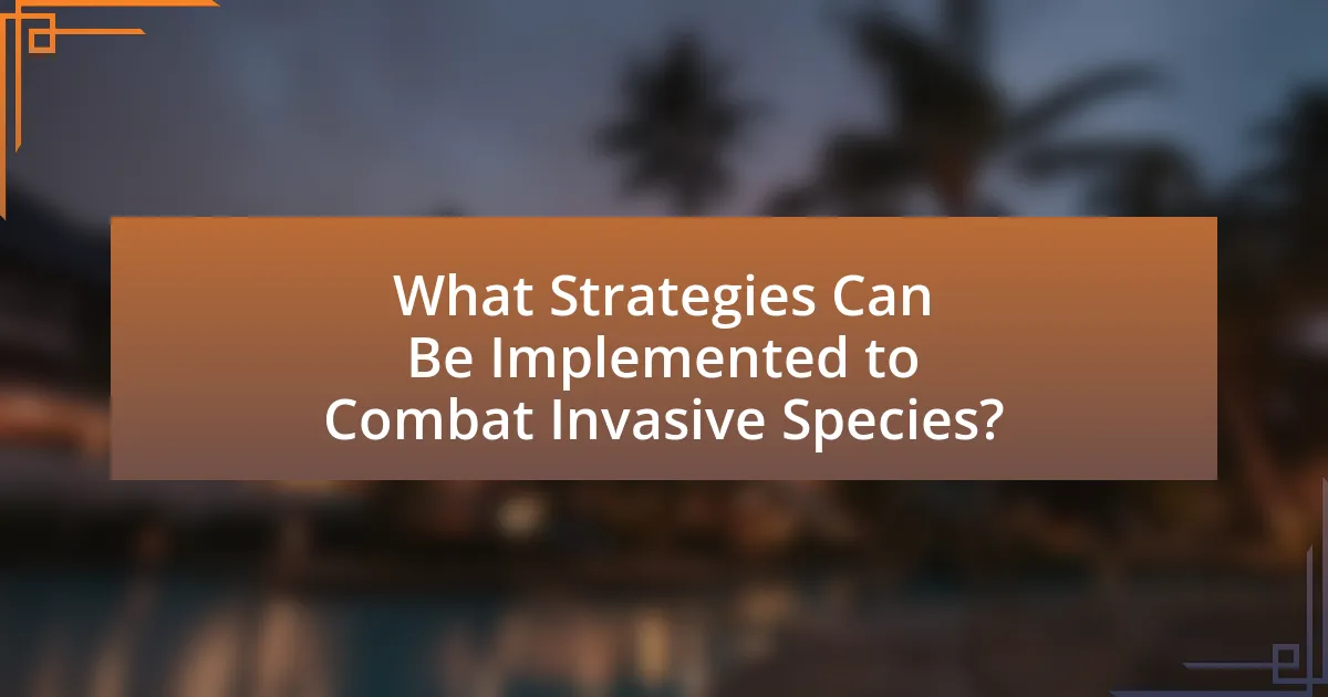 What Strategies Can Be Implemented to Combat Invasive Species?
