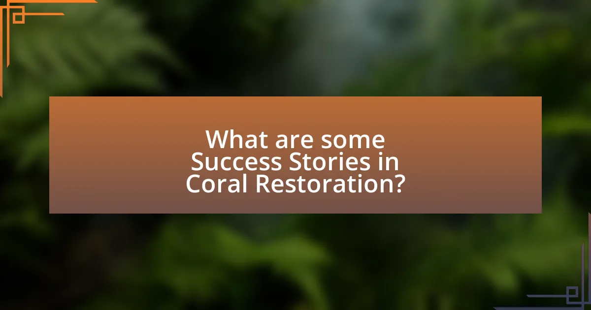 What are some Success Stories in Coral Restoration?