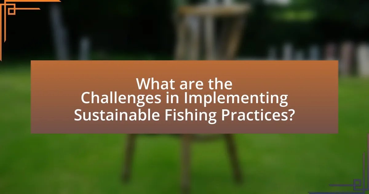 What are the Challenges in Implementing Sustainable Fishing Practices?