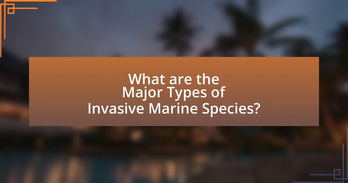 What are the Major Types of Invasive Marine Species?