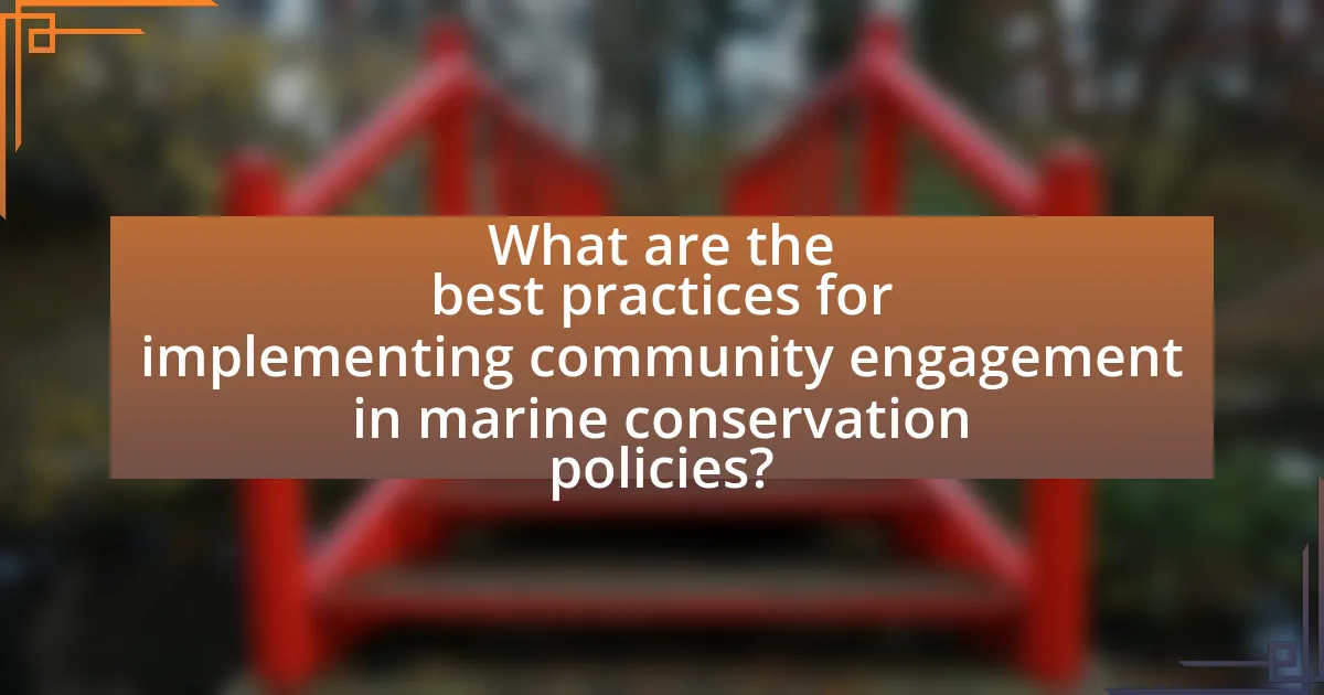 What are the best practices for implementing community engagement in marine conservation policies?