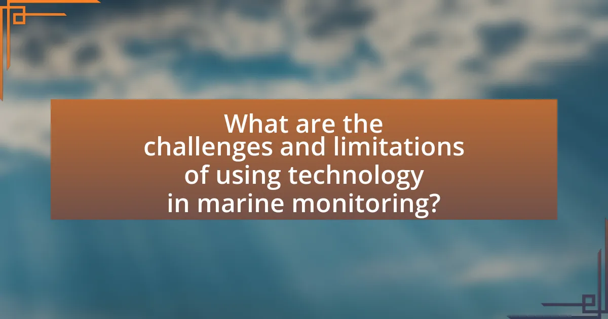What are the challenges and limitations of using technology in marine monitoring?