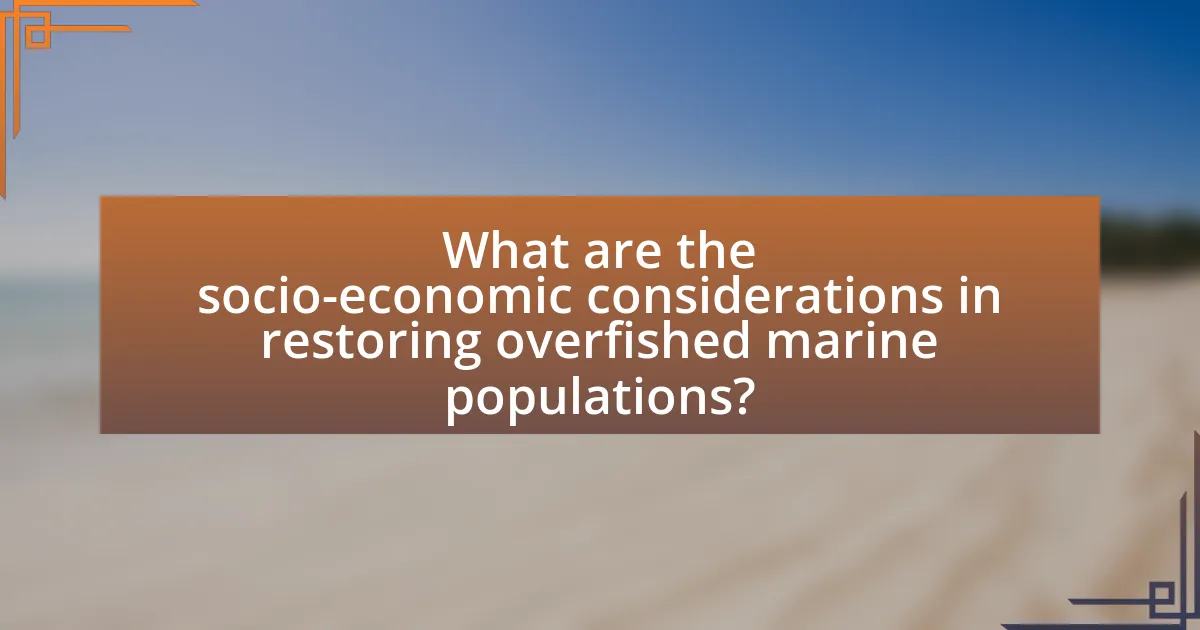 What are the socio-economic considerations in restoring overfished marine populations?