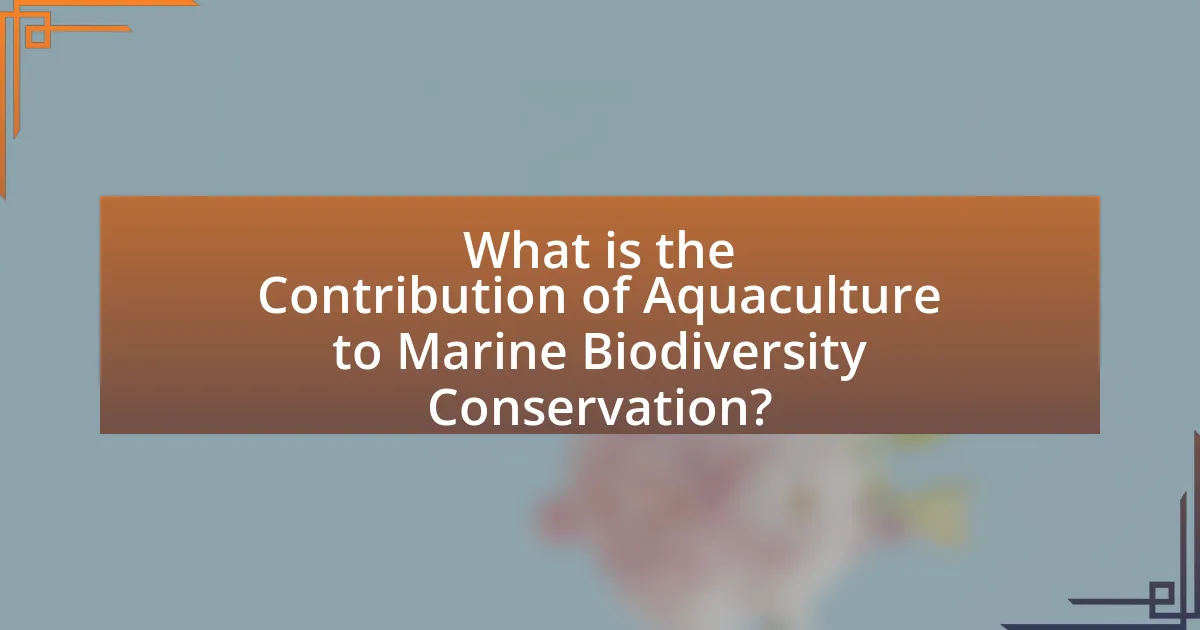 What is the Contribution of Aquaculture to Marine Biodiversity Conservation?