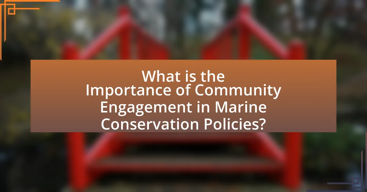 What is the Importance of Community Engagement in Marine Conservation Policies?
