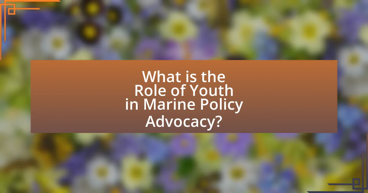 What is the Role of Youth in Marine Policy Advocacy?