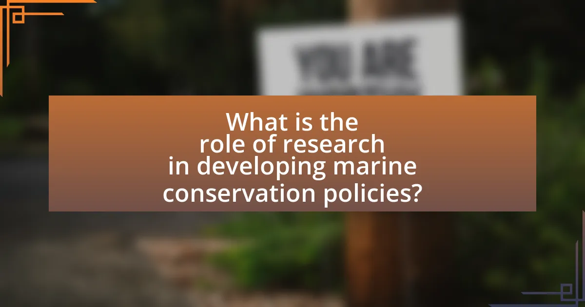 What is the role of research in developing marine conservation policies?