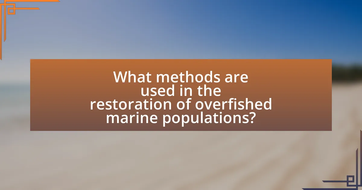 What methods are used in the restoration of overfished marine populations?