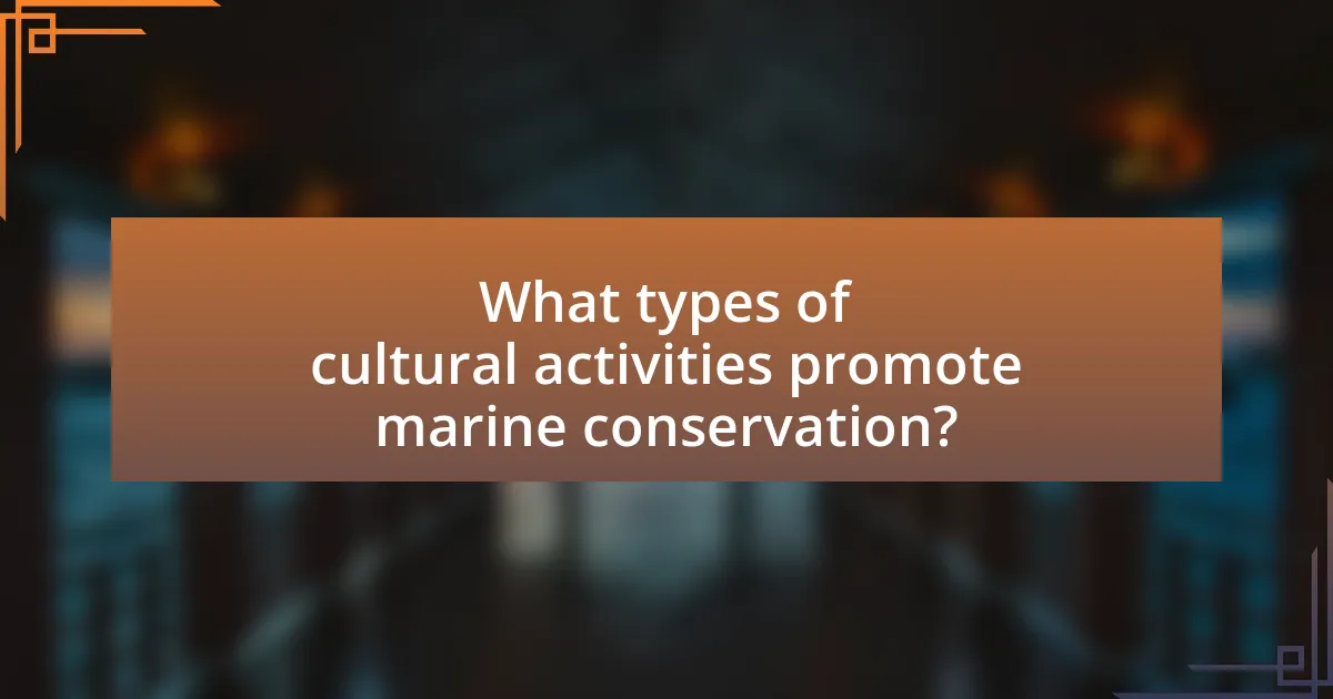 What types of cultural activities promote marine conservation?